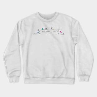 Mind, Body and Soul Crewneck Sweatshirt